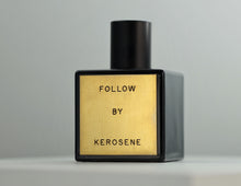 Load image into Gallery viewer, Kerosene - Follow Sample
